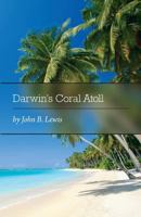 Darwin's Coral Atoll 1460206223 Book Cover