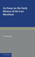 An Essay on the Early History of the Law Merchant: Being the Yorke Prize Essay for 1903 0521233232 Book Cover
