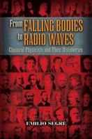 From Falling Bodies to Radio Waves: Classical Physicists and Their Discoveries 0716714825 Book Cover
