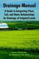 Drainage Manual: A Guide to Integrating Plant, Soil, and Water Relationships for Drainage of Irrigated Lands 1410220486 Book Cover