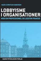 Lobbyisme i organisationer: Mod en professionel og legitim praksis 8777066413 Book Cover