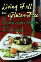 Living Full and Gluten-­Free: A Restaurant Guide with a Full Menu 1413768873 Book Cover