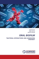 ORAL BIOFILM: "BACTERIAL INTERACTIONS AND ASSOCIATED DISEASES" 6200785015 Book Cover