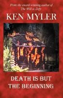 Death is But the Beginning 0977463613 Book Cover