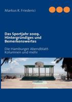 Das Sportjahr 2009. Hintergründiges und Bemerkenswertes: Die Hamburger Abendblatt-Kolumnen und mehr 3839116880 Book Cover