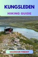 KUNGSLEDEN HIKING GUIDE (Trails of the World: Ultimate Hiking Guides) B0FQ44YJPZ Book Cover