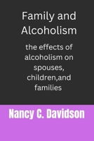 Family and Alcoholism: The effects of alcoholism on spouses, children, and families B0BLGJV6B7 Book Cover