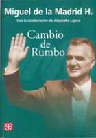 Cambio de rumbo. Testimonio de una Presidencia, 1982-1988 (Vida y Pensamiento de Mexico) 9681672089 Book Cover