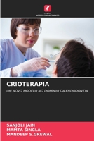 CRIOTERAPIA: UM NOVO MODELO NO DOMÍNIO DA ENDODONTIA (Portuguese Edition) B0CJXLGW1H Book Cover