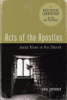 Meditative Commentary Series: Acts of the Apostles: Jesus Alive in His Church (Meditative Commentaries) 0891125019 Book Cover