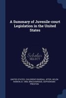 A Summary of Juvenile-court Legislation in the United States 1021496898 Book Cover