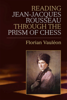 Reading Jean-Jacques Rousseau through the Prism of Chess 047213163X Book Cover