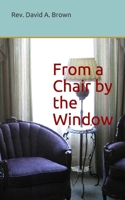 From a Chair by the Window: A 31 Day Devotional B08CJPKSGL Book Cover