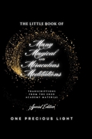 The Little Book Of Many Magical and Miraculous Meditations: Transcriptions From The Enzo Academy Material by One Precious Light 1300920386 Book Cover