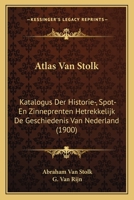 Atlas Van Stolk: Katalogus Der Historie-, Spot- En Zinneprenten Hetrekkelijk De Geschiedenis Van Nederland (1900) 1120263468 Book Cover