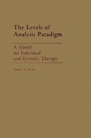 The Levels of Analysis Paradigm: A Model for Individual and Systemic Therapy 0275932966 Book Cover