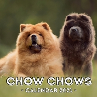 Chow Chows: 2021 Wall Calendar, Cute Gift Idea For Chow Chow Lovers Or Owners Men And Women B08QX14XNR Book Cover