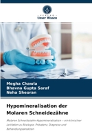 Hypomineralisation der Molaren Schneidezähne: Molaren Schneidezahn-Hypomineralisation – ein klinischer Leitfaden zu Ätiologie, Prävalenz, Diagnose und Behandlungsansätzen 6204060708 Book Cover