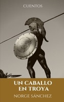 Un caballo en Troya: Cuentos B0988MVJ4G Book Cover