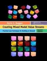 Creating Mixed Model Value Streams: Practical Lean Techniques for Building to Demand