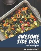 365 Awesome Side Dish Recipes: Welcome to Side Dish Cookbook B08P4L8VJS Book Cover