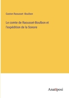 Le comte de Raousset-Boulbon et l'expédition de la Sonore (French Edition) 3382736349 Book Cover