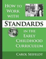 How To Work With Standards In The Early Childhood Classroom (Early Childhood Education Series (Teachers College Pr)) 0807745871 Book Cover