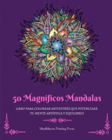 50 Magníficos Mandalas: Libro para colorear antiestrés que potenciará tu mente artística y equilibrio B0BY5GT491 Book Cover