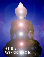 Aura Workbook: A Guided Journal designed to guide an aura reader through the process of reading the aura of a person - Can be used by Energy Healers and Reiki Practitioners too 1673455107 Book Cover