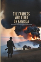 THE FARMERS WHO FIRED ON AMERICA: The Untold Story of the Whiskey Rebellion and the President Who Marched an Army Against His Own People B0H7M2JDW8 Book Cover