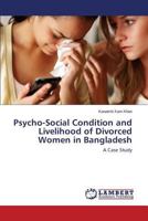 Psycho-Social Condition and Livelihood of Divorced Women in Bangladesh 3848423065 Book Cover