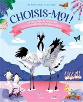 Choisis-moi ! - Les stratégies de séduction les plus incroyables du règne animal 2383224642 Book Cover