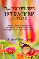 The Pocket-Size IF Tracker for TMAD: Simple System to Easily Track Your Meals, Drinks & Snacks, Your Fasting Hours and Open & Close Times - 54 pgs - soft suede-like cover 1071134876 Book Cover