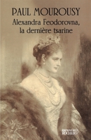 Alexandra Feodorovna, la dernière tsarine 2268039994 Book Cover