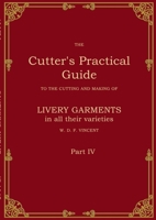 The Cutter's Practical Guide, Part 4: British Livery Garments 376934023X Book Cover
