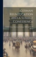 German Reunification and a Summit Conference 1178764761 Book Cover