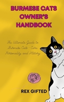 Burmese Cats owner’s handbook: The Ultimate Guide to Burmese Cats - Care, Personality, and History B0CP2SRMHH Book Cover
