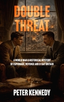 DOUBLE THREAT: A World War II Historical Mystery of Espionage, Revenge and D-Day Britain B0GQ98GG3Y Book Cover