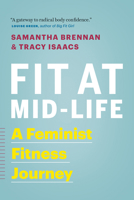 Fit at Mid-Life: A Feminist Fitness Journey 1771641673 Book Cover
