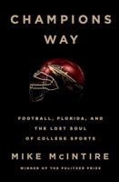 Champions Way: Football, Florida, and the Lost Soul of College Sports 0393292614 Book Cover