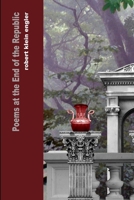 Poems at the End of the Republic 1312401966 Book Cover