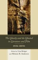 The Ghostly and the Ghosted in Literature and Film: Spectral Identities 1611495652 Book Cover