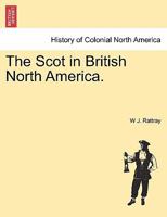 The Scot In British North America V1 1175535303 Book Cover