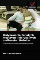 Ordynowanie żonatych mężczyzn i klerykalnych malżeństw: Różnica 6202873752 Book Cover