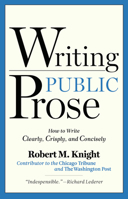 Writing Public Prose: How to Write Clearly, Crisply, and Concisely 1936863014 Book Cover