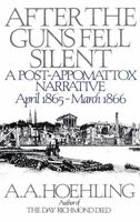 After the Guns Fell Silent: A Post-Appomattox Narrative, April 1865-March 1866 1568330030 Book Cover