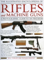 The World Encyclopedia of Rifles and Machine Guns: An Illustrated Guide to 500 Firearms 0681630140 Book Cover