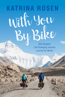 With You By Bike: One Couple’s Life-Changing Journey Around the World 1771603151 Book Cover