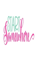 Start Somewhere: An Idea Book For Designs B084QLM83M Book Cover