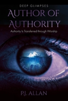 Author of Authority: Authority Is Transferred through Worship (Deep Glimpses) B0FN11B2FM Book Cover